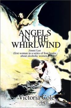 Paperback Angels in the Whirlwind: Jimmi Lee (first woman in a series of four books about alcoholic women.) Book