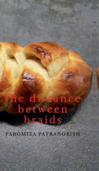 Hardcover The Distance Between Braids Book