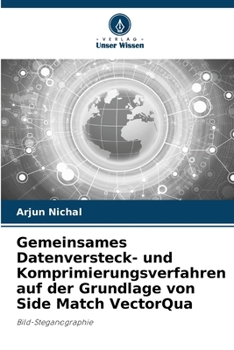 Wspólny schemat ukrywania i kompresji danych oparty na dopasowaniu bocznym VectorQua: Steganografia obrazu (Polish Edition)
