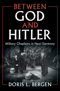 Hardcover Between God and Hitler: Military Chaplains in Nazi Germany Book