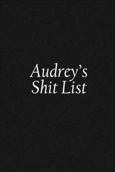 Paperback Audrey's Shit List: Audrey Gift Notebook, Funny Personalized Lined Note Pad for Women Named Audrey, Lined Novelty Journal, Sarcastic Cool Book