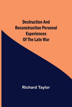 Paperback Destruction and Reconstruction Personal Experiences of the Late War Book