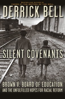 Hardcover Silent Covenants: Brown V. Board of Edcuation and the Unfulfilled Hopes for Racial Reform Book