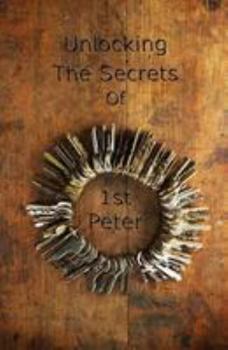 Paperback Unlocking The Secrets Of First Peter (Five of The Ten Series) Book