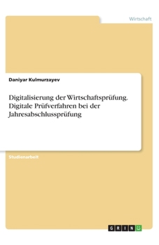 Paperback Digitalisierung der Wirtschaftsprüfung. Digitale Prüfverfahren bei der Jahresabschlussprüfung [German] Book