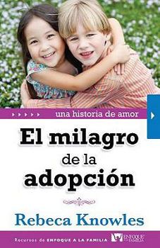 Paperback El Milagro de la Adopcion: Una Historia de Amor = The Miracle of Adoption [Spanish] Book