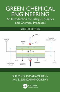 Hardcover Green Chemical Engineering: An Introduction to Catalysis, Kinetics, and Chemical Processes Book