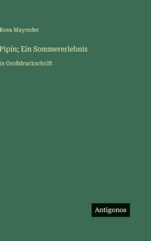 Hardcover Pipin; Ein Sommererlebnis: in Großdruckschrift [German] Book