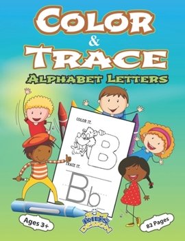 Paperback Color and Trace Alphabet Letters 82 Pages Ages 3+: Preschool Practice Handwriting Workbook Kindergarten and Kids ages 3+Trace color and writing Book