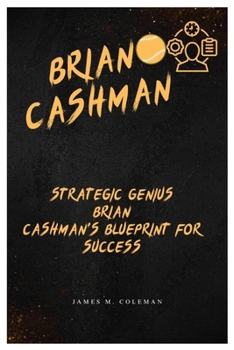 BRIAN CASHMAN: Strategic Genius Brian Cashman's Blueprint for Success