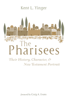 Paperback The Pharisees: Their History, Character, and New Testament Portrait Book