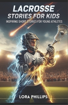 lacrosse stories for kids: 14 Inspiring Short Stories for Young athletes