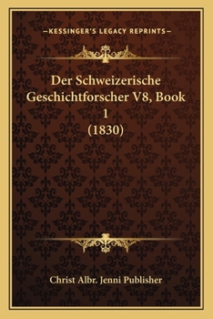 Paperback Der Schweizerische Geschichtforscher V8, Book 1 (1830) [German] Book
