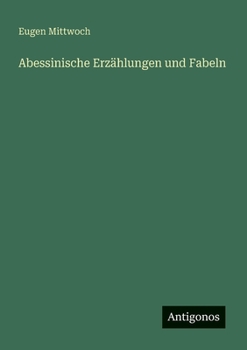 Abessinische Erzählungen und Fabeln