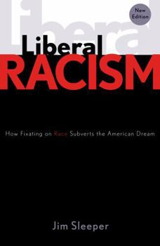 Paperback Liberal Racism: How Fixating on Race Subverts the American Dream Book