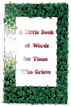 Paperback A Little Book Of Words For Those Who Grieve Book