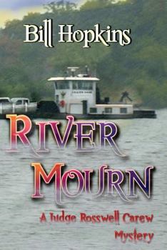 River Mourn - Book #2 of the Judge Rosswell Carew Mystery