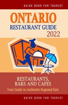 Paperback Ontario Restaurant Guide 2022: Your Guide to Authentic Regional Eats in Ontario, California (Restaurant Guide 2022) Book