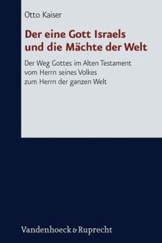 Hardcover Der Eine Gott Israels Und Die Machte Der Welt: Der Weg Gottes Im Alten Testament Vom Herrn Seines Volkes Zum Herrn Der Ganzen Welt [German] Book