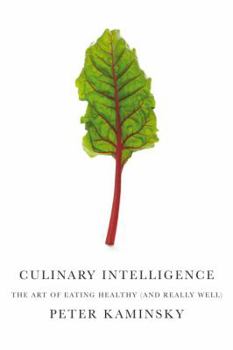 Hardcover Culinary Intelligence: The Art of Eating Healthy (and Really Well) Book
