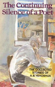 The Continuing Silence of a Poet: The Collected Short Stories of A.B.Yehoshua