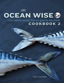 Paperback The Ocean Wise Cookbook 2: More Seafood Recipes That Are Good for the Planet Book