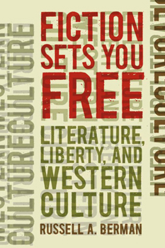 Hardcover Fiction Sets You Free: Literature, Liberty, and Western Culture Book