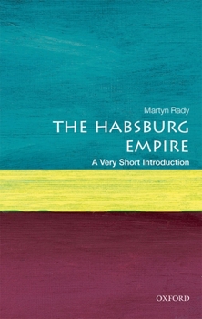 The Habsburg Empire: A Very Short Introduction - Book  of the Oxford's Very Short Introductions series