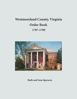 Westmoreland County, Virginia Order Book Abstracts, 1707-1709