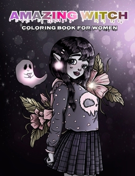 Paperback Amazing Witch Coloring Book for Women: Adults Coloring Book Features Witch Life, Witchcraft and More Book