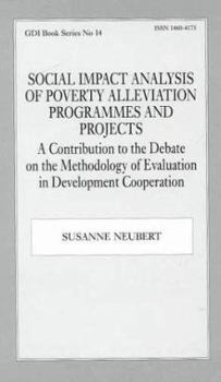 Hardcover Social Impact Analysis of Poverty Alleviation Programmes and Projects: A Contribution to the Debate on the Methodology of Evaluation in Development Co Book