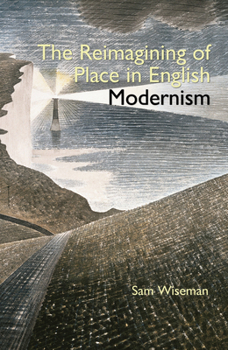 Hardcover The Reimagining of Place in English Modernism Book