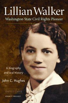 Hardcover Lillian Walker, Washington State Civil Rights Pioneer: A Biography & Oral History Book