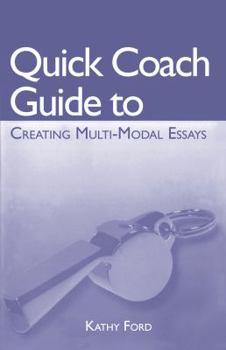 Paperback Quick Coach Guide to Creating Multi-Modal Essays Book