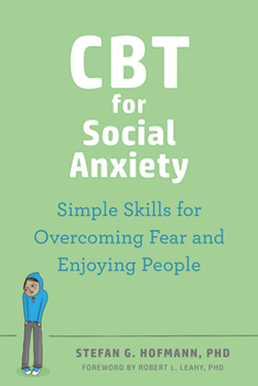 Paperback CBT for Social Anxiety: Simple Skills for Overcoming Fear and Enjoying People Book