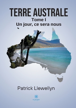 Paperback Terre australe: Tome I Un jour, ce sera nous [French] Book