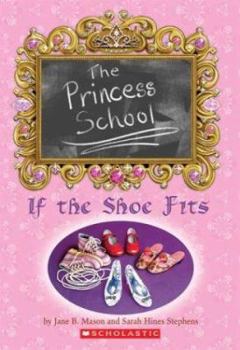 Princess School: If the Shoe Fits - Book #1 of the Princess School