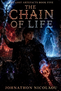 The Chain Of Life (The Lost Artefacts, #5) - Book #5 of the Lost Artefacts
