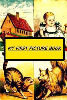 My First Picture Book: With Thirty-Six Pages of Pictures Printed in Colours by Kronheim