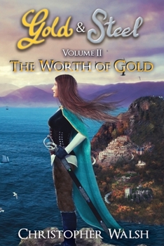 The Worth of Gold - Book #2 of the Gold & Steel