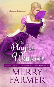 The Playful Wanton - Book #8 of the When the Wallflowers Were Wicked