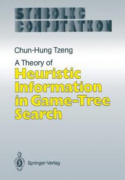 Paperback A Theory of Heuristic Information in Game-Tree Search Book