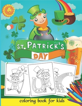 Paperback St. Patrick's Day: Coloring Book for Kids A Fun Saint Patrick's Day Gift For Toddlers, Preschool And Kids Book