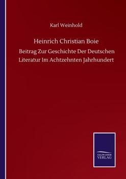 Paperback Heinrich Christian Boie: Beitrag Zur Geschichte Der Deutschen Literatur Im Achtzehnten Jahrhundert [German] Book