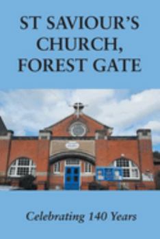 Paperback St Saviour's Church, Forest Gate: Celebrating 140 Years Book