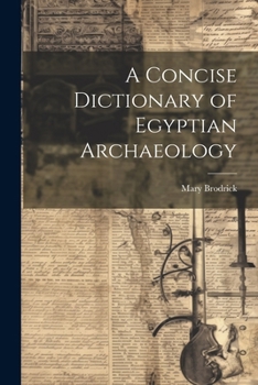 Paperback A Concise Dictionary of Egyptian Archaeology Book