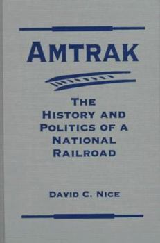 Hardcover Amtrak: The History and Politics of a National Railroad Book