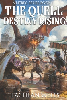 The Quell: Destiny Rising - A LitRPG Series - Book #1 of the Quell: Destiny Rising #0.5