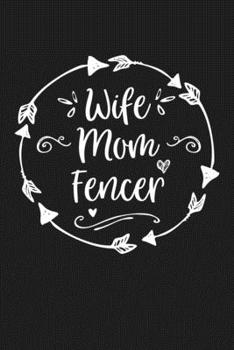 Paperback Wife Mom Fencer: Mom Journal, Diary, Notebook or Gift for Mother Book
