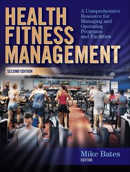Hardcover Health Fitness Management - 2nd Edition: A Comprehensive Resource for Managing and Operating Programs and Facilities Book